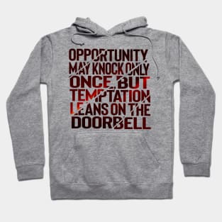 Opportunity knocks once Hoodie